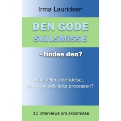 Den gode skilsmisse - findes den?: 11 interviews om skilsmisse
