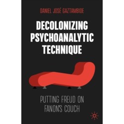 Decolonizing Psychoanalytic Technique: Putting Freud on Fanon's Couch