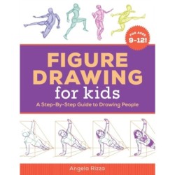Figure Drawing for Kids: A Step-By-Step Guide to Drawing People