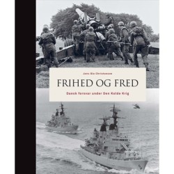 Frihed og fred: Dansk forsvar under Den Kolde Krig