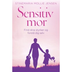 Sensitiv mor: Find dine styrker og forstå dig selv