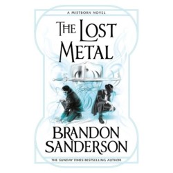 The Lost Metal: A Mistborn Novel