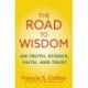 The Road to Wisdom: On Truth, Science, Faith and Trust