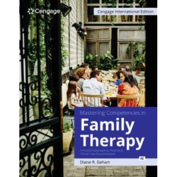Mastering Competencies in Family Therapy: A Practical Approach to Theories and Clinical Case Documentation, Cengage International Edition