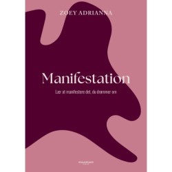 Manifestation: Lær at manifestere det, du drømmer om