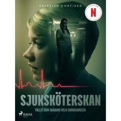 Sjuksköterskan - Fallet som skakade hela Skandinavien