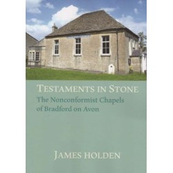 TESTAMENTS IN STONE: The Nonconformist Chapels of Bradford on Avon