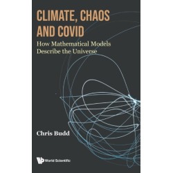 Climate, Chaos And Covid: How Mathematical Models Describe The Universe