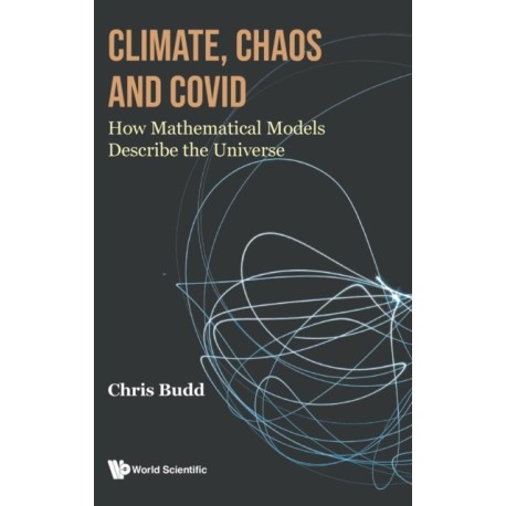 Climate, Chaos And Covid: How Mathematical Models Describe The Universe