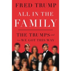 All in the Family: The Trumps and How We Got This Way