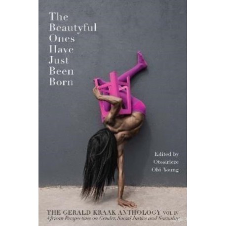 The Beautyful Ones Have Just Been Born: Vol. IV: The Gerald Kraak Anthology