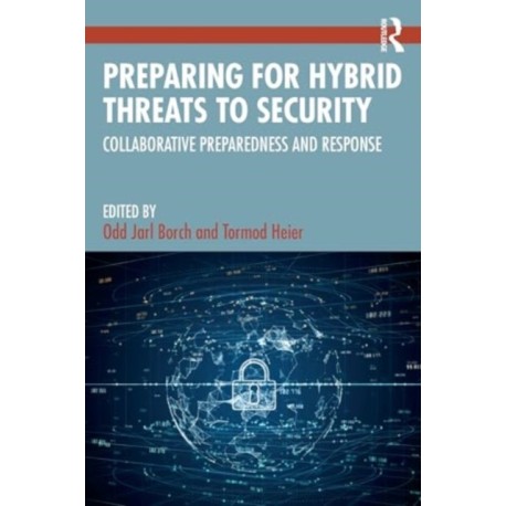 Preparing for Hybrid Threats to Security: Collaborative Preparedness and Response