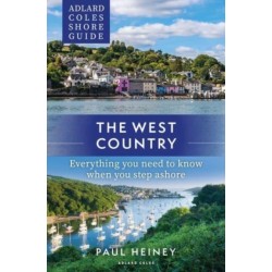 Adlard Coles Shore Guide: The West Country: Everything you need to know when you step ashore