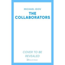 The Collaborators: An exhilarating debut spy thriller, packed with explosive action and up-to-the-minute tradecraft