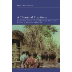 A Thousand Eruptions: Charismatic Revival and the Quest for Metaphysical Security in Melanesia 1970-1980