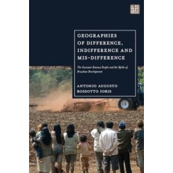 Geographies of Difference, Indifference and Mis-difference: The Guarani-Kaiowa People and the Myths of Brazilian Development