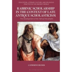 Rabbinic Scholarship in the Context of Late Antique Scholasticism: The Development of the Talmud Yerushalmi