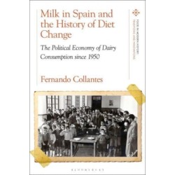 Milk in Spain and the History of Diet Change: The Political Economy of Dairy Consumption since 1950