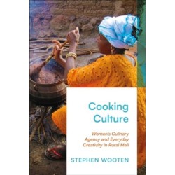 Cooking Culture: Women’s Culinary Agency and Everyday Creativity in Rural Mali