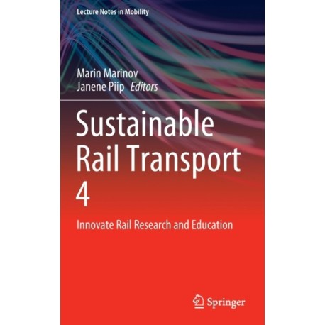 Sustainable Rail Transport 4: Innovate Rail Research and Education