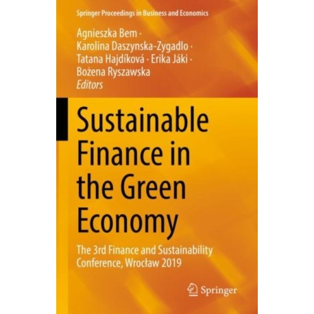 Sustainable Finance in the Green Economy: The 3rd Finance and Sustainability Conference, Wroclaw 2019