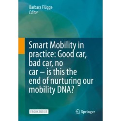 Smart Mobility in Practice: Good Car, Bad Car, No Car – Is this the End of Nurturing Our Mobility DNA?