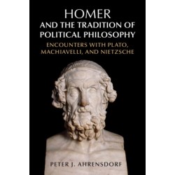 Homer and the Tradition of Political Philosophy: Encounters with Plato, Machiavelli, and Nietzsche