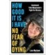 How Good It Is I have No Fear of Dying: One Woman's Fight on the Front Lines