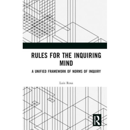 Rules for the Inquiring Mind: A Unified Framework of Norms of Inquiry