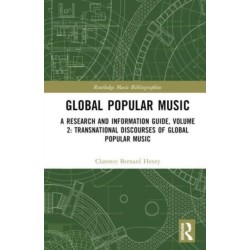 Global Popular Music: A Research and Information Guide, Volume 2: Transnational Discourses of Global Popular Music Studies