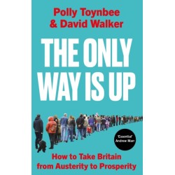 The Only Way Is Up: How to Take Britain from Austerity to Prosperity