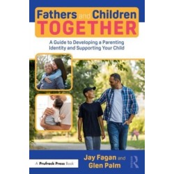 Fathers and Children Together: A Guide to Developing a Parenting Identity and Supporting Your Child