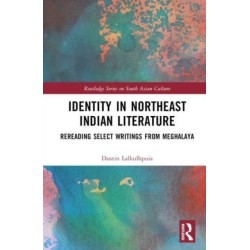 Identity in Northeast Indian Literature: Rereading Select Writings from Meghalaya