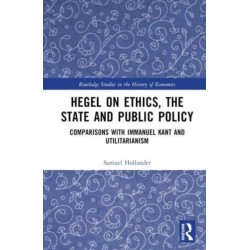 Hegel on Ethics, the State and Public Policy: Comparisons with Immanuel Kant and Utilitarianism