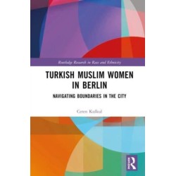 Turkish Muslim Women in Berlin: Navigating Boundaries in the City