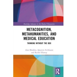 Metacognition, Metahumanities, and Medical Education: Thinking Without the Box