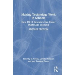 Making Technology Work in Schools: How PK-12 Educators Can Foster Digital-Age Learning