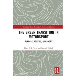 The Green Transition in Motorsport: Purpose, Politics, and Profit