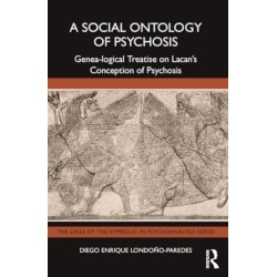 A Social Ontology of Psychosis: Genea-logical Treatise on Lacan’s Conception of Psychosis