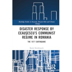 Disaster Response by Ceausescu’s Communist Regime in Romania: The 1977 Earthquake