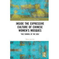 Inside the Expressive Culture of Chinese Women's Mosques: ‘This Turmoil of the Soul’