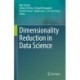 Dimensionality Reduction in Data Science