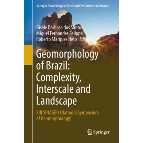 Geomorphology of Brazil: Complexity, Interscale and Landscape: XIII SINAGEO (National Symposium of Geomorphology)