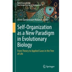 Self-Organization as a New Paradigm in Evolutionary Biology: From Theory to Applied Cases in the Tree of Life