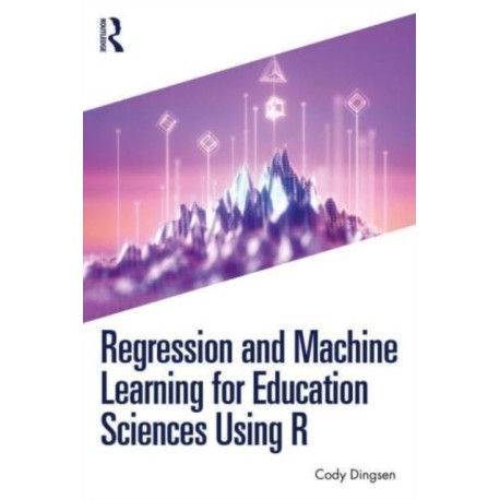 Regression and Machine Learning for Education Sciences Using R