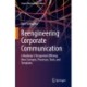 Reengineering Corporate Communication: A Marketer’s Perspective Offering New Concepts, Processes, Tools, and Templates