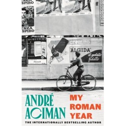 My Roman Year: From the multi-million copy bestselling author of Call Me By Your Name