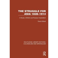 The Struggle for Asia 1828–1914: A Study in British and Russian Imperialism