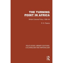 Turning Point in Africa: British Colonial Policy 1938–48