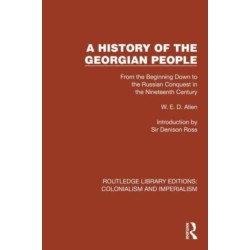 A History of the Georgian People: From the Beginning Down to the Russian Conquest in the Nineteenth Century